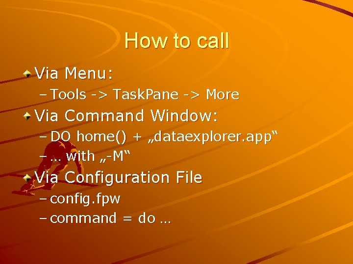 How to call Via Menu: – Tools -> Task. Pane -> More Via Command