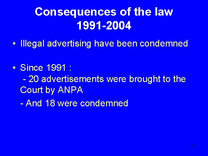 Consequences of the law 1991 -2004 • Illegal advertising have been condemned • Since