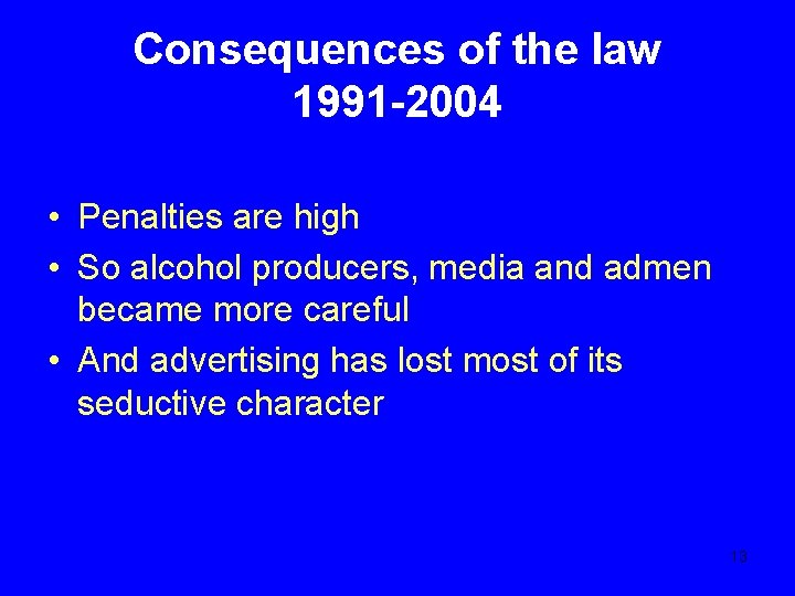 Consequences of the law 1991 -2004 • Penalties are high • So alcohol producers,