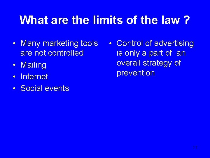 What are the limits of the law ? • Many marketing tools are not