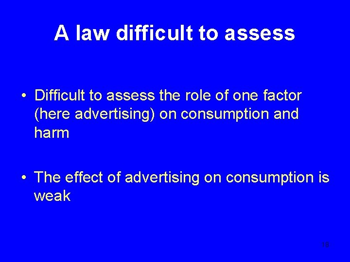 A law difficult to assess • Difficult to assess the role of one factor