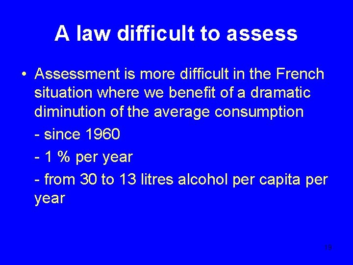 A law difficult to assess • Assessment is more difficult in the French situation