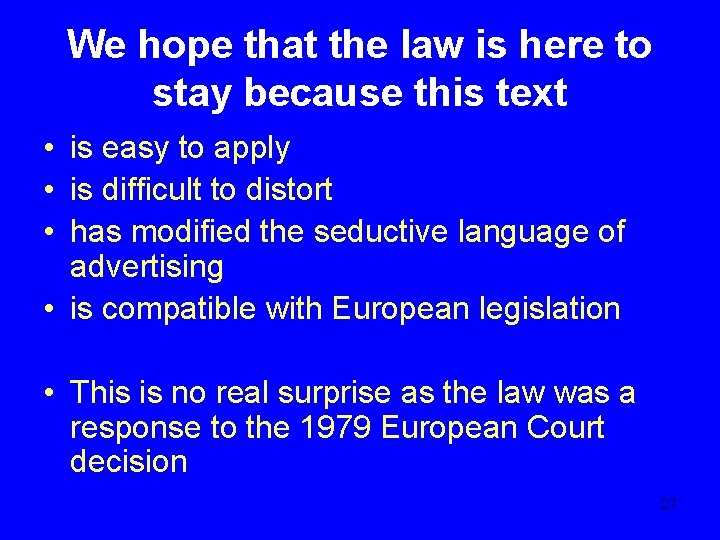 We hope that the law is here to stay because this text • is