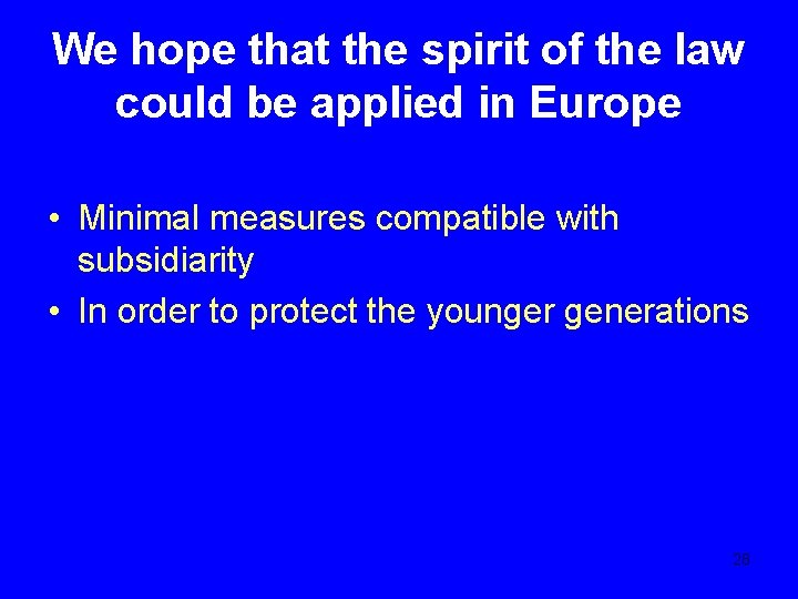 We hope that the spirit of the law could be applied in Europe •