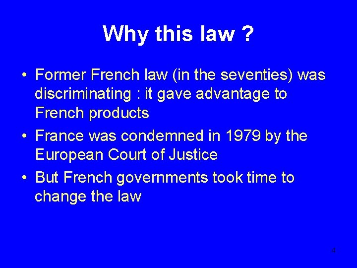 Why this law ? • Former French law (in the seventies) was discriminating :