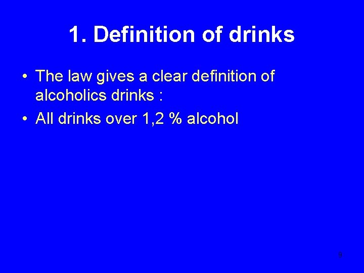 1. Definition of drinks • The law gives a clear definition of alcoholics drinks