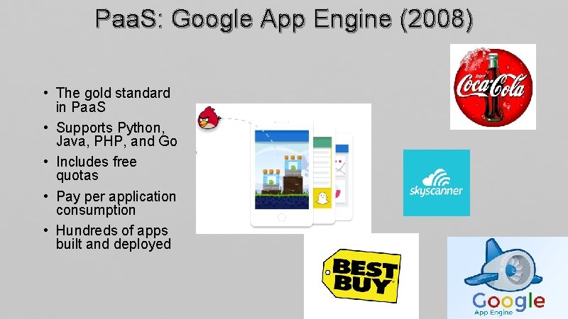 Paa. S: Google App Engine (2008) • The gold standard in Paa. S • Paa. S: Google App Engine (2008) • The gold standard in Paa. S •