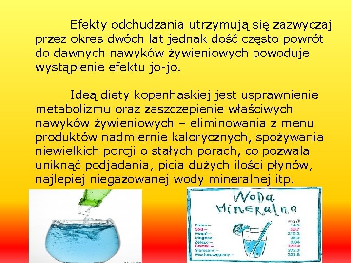 Efekty odchudzania utrzymują się zazwyczaj przez okres dwóch lat jednak dość często powrót do