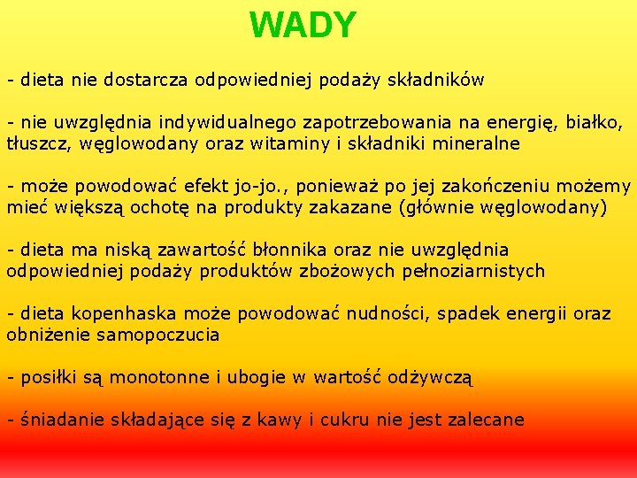 WADY - dieta nie dostarcza odpowiedniej podaży składników - nie uwzględnia indywidualnego zapotrzebowania na