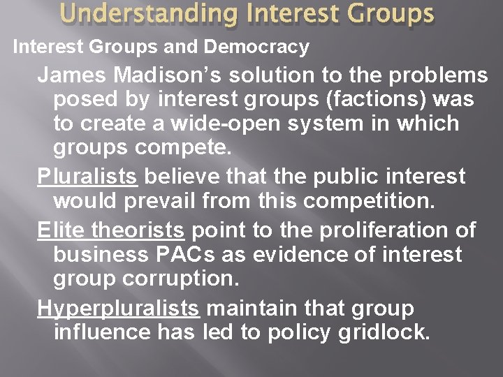 Understanding Interest Groups and Democracy James Madison’s solution to the problems posed by interest