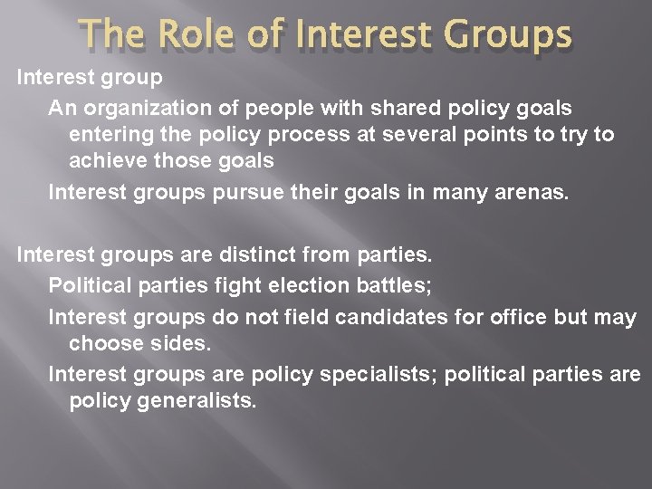 The Role of Interest Groups Interest group An organization of people with shared policy