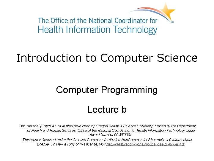 Introduction to Computer Science Computer Programming Lecture b This material (Comp 4 Unit 4)