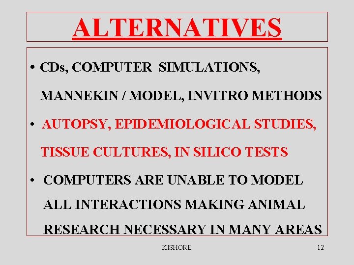 ALTERNATIVES • CDs, COMPUTER SIMULATIONS, MANNEKIN / MODEL, INVITRO METHODS • AUTOPSY, EPIDEMIOLOGICAL STUDIES, ALTERNATIVES • CDs, COMPUTER SIMULATIONS, MANNEKIN / MODEL, INVITRO METHODS • AUTOPSY, EPIDEMIOLOGICAL STUDIES,