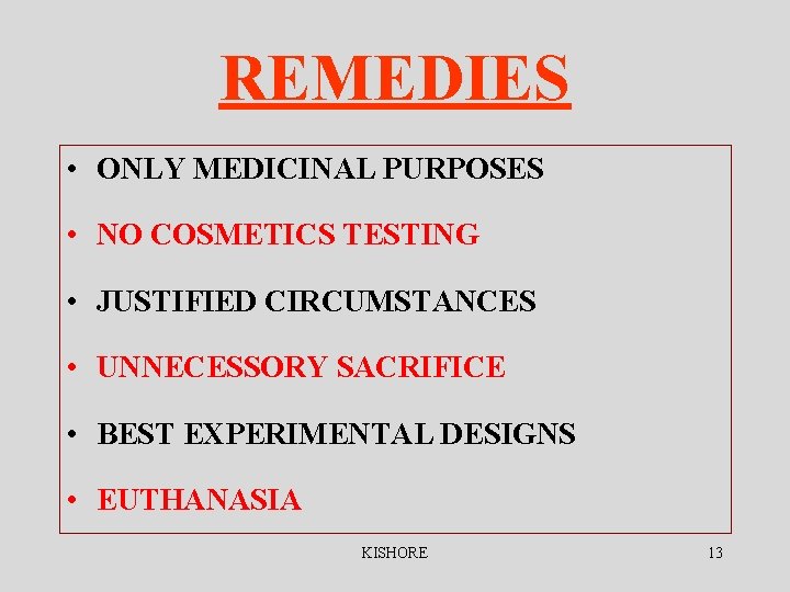 REMEDIES • ONLY MEDICINAL PURPOSES • NO COSMETICS TESTING • JUSTIFIED CIRCUMSTANCES • UNNECESSORY REMEDIES • ONLY MEDICINAL PURPOSES • NO COSMETICS TESTING • JUSTIFIED CIRCUMSTANCES • UNNECESSORY