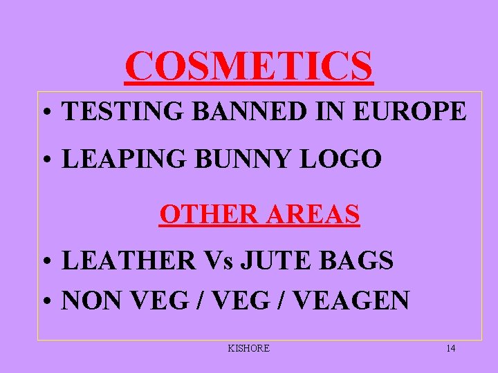 COSMETICS • TESTING BANNED IN EUROPE • LEAPING BUNNY LOGO OTHER AREAS • LEATHER COSMETICS • TESTING BANNED IN EUROPE • LEAPING BUNNY LOGO OTHER AREAS • LEATHER