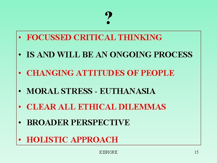 ? • FOCUSSED CRITICAL THINKING • IS AND WILL BE AN ONGOING PROCESS • ? • FOCUSSED CRITICAL THINKING • IS AND WILL BE AN ONGOING PROCESS •