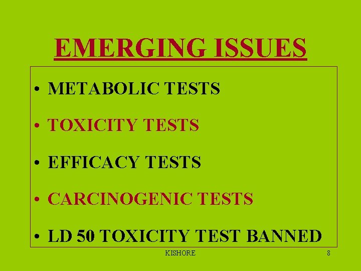 EMERGING ISSUES • METABOLIC TESTS • TOXICITY TESTS • EFFICACY TESTS • CARCINOGENIC TESTS EMERGING ISSUES • METABOLIC TESTS • TOXICITY TESTS • EFFICACY TESTS • CARCINOGENIC TESTS