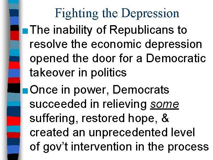 Fighting the Depression ■ The inability of Republicans to resolve the economic depression opened