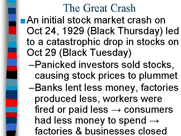 The Great Crash ■ An initial stock market crash on Oct 24, 1929 (Black