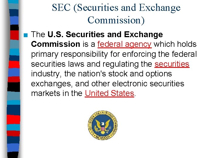 SEC (Securities and Exchange Commission) ■ The U. S. Securities and Exchange Commission is