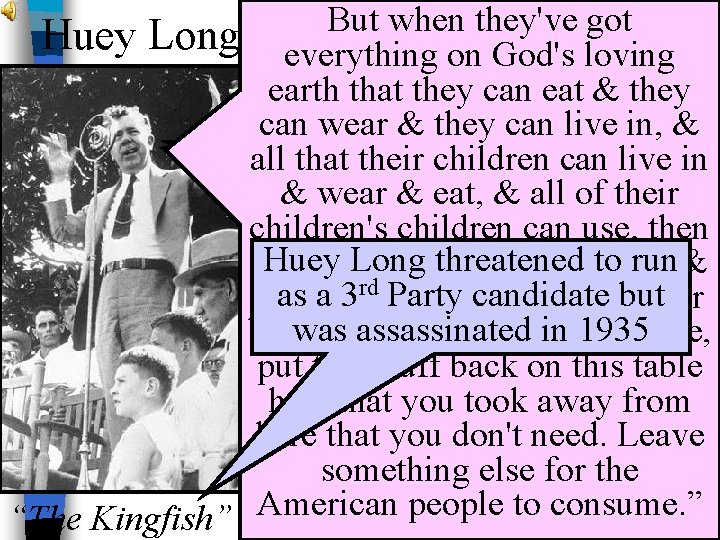 But when they've got Huey Long everything How on many men ever God's loving