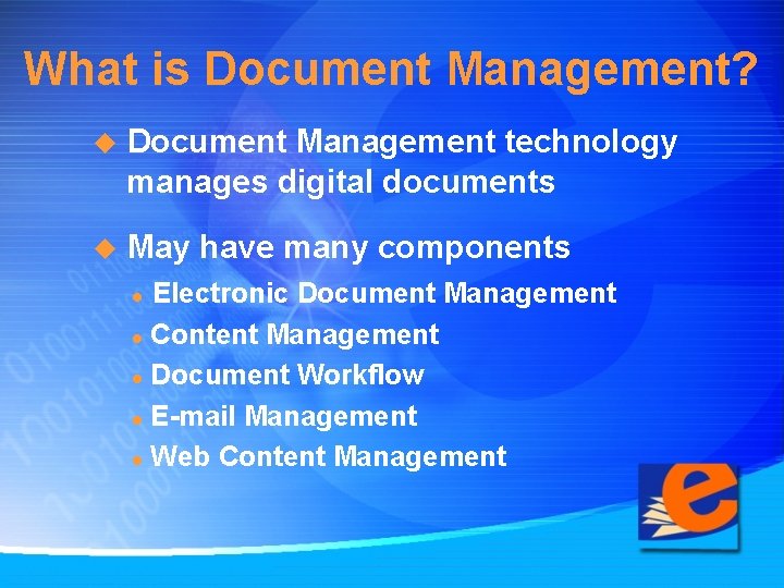 What is Document Management? u Document Management technology manages digital documents u May have