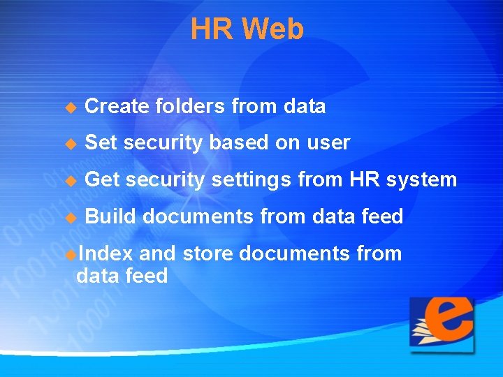 HR Web u Create folders from data u Set security based on user u