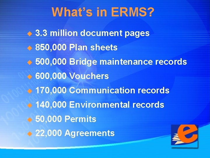 What’s in ERMS? u 3. 3 million document pages u 850, 000 Plan sheets