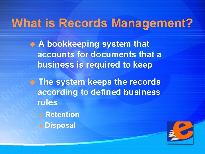 What is Records Management? u A bookkeeping system that accounts for documents that a