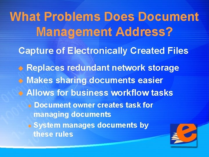 What Problems Does Document Management Address? Capture of Electronically Created Files Replaces redundant network