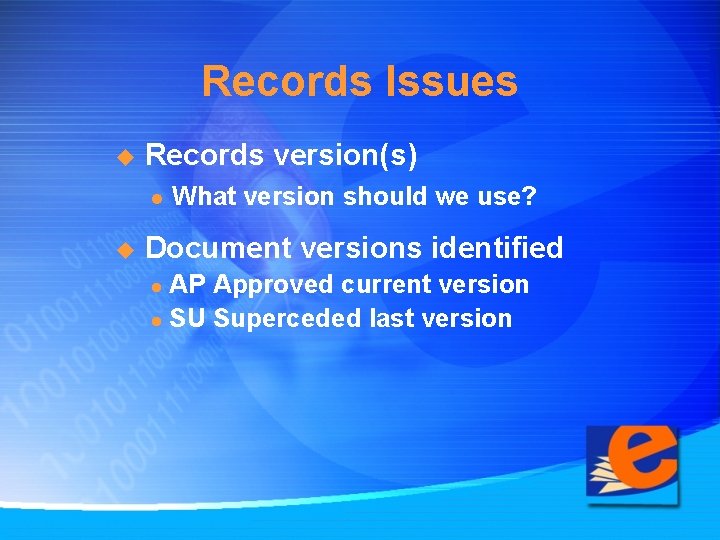 Records Issues u Records version(s) l u What version should we use? Document versions