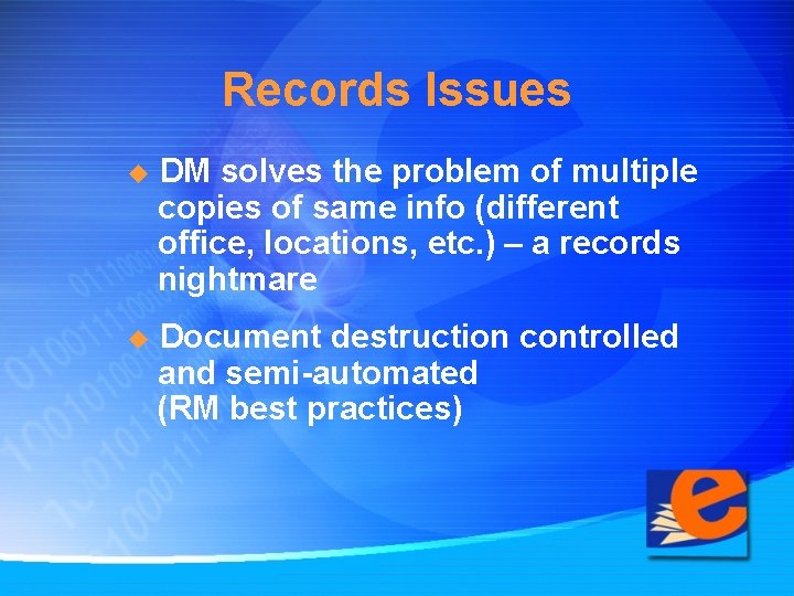 Records Issues u DM solves the problem of multiple copies of same info (different