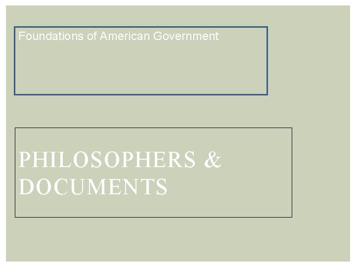 Foundations of American Government PHILOSOPHERS & DOCUMENTS 