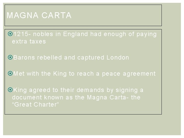 MAGNA CARTA 1215 - nobles in England had enough of paying extra taxes Barons