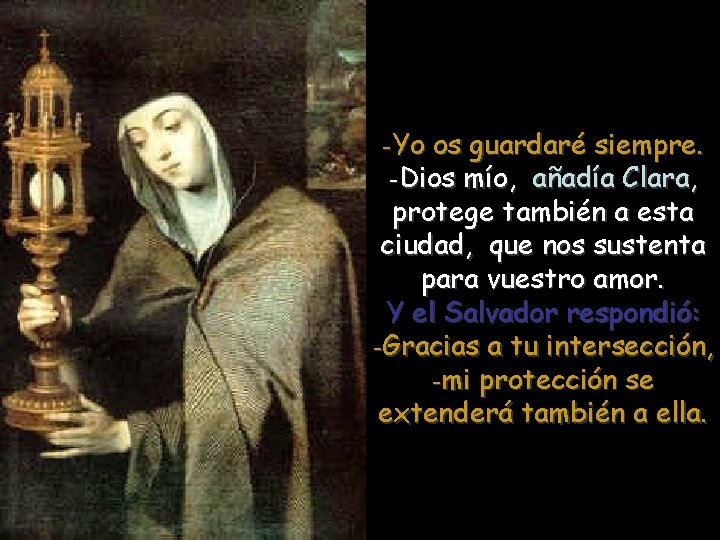 -Yo os guardaré siempre. -Dios mío, añadía Clara, protege también a esta ciudad, que