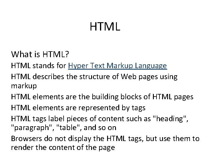 HTML What is HTML? HTML stands for Hyper Text Markup Language HTML describes the