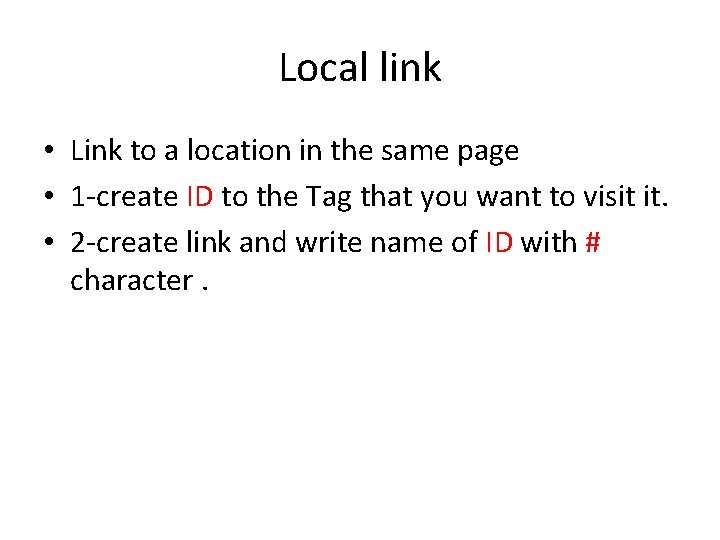Local link • Link to a location in the same page • 1 -create