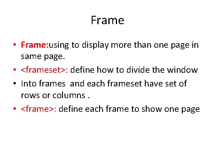 Frame • Frame: using to display more than one page in same page. •