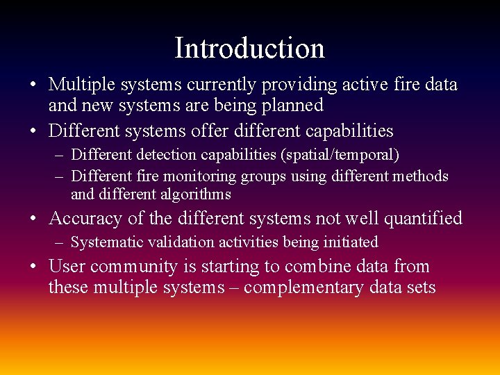 Introduction • Multiple systems currently providing active fire data and new systems are being