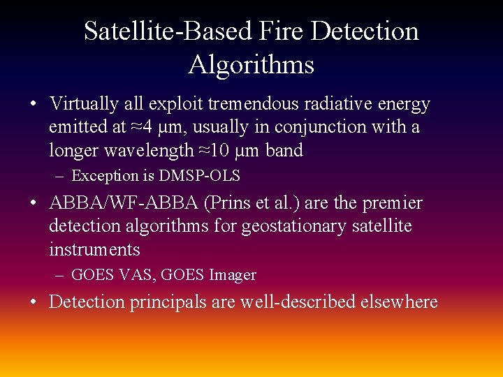 Satellite-Based Fire Detection Algorithms • Virtually all exploit tremendous radiative energy emitted at ≈4