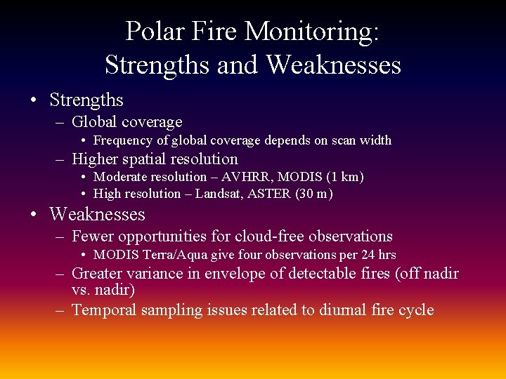Polar Fire Monitoring: Strengths and Weaknesses • Strengths – Global coverage • Frequency of