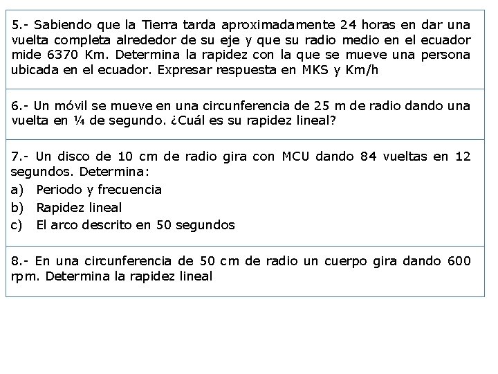 5. - Sabiendo que la Tierra tarda aproximadamente 24 horas en dar una vuelta