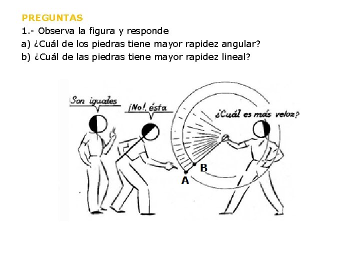 PREGUNTAS 1. - Observa la figura y responde a) ¿Cuál de los piedras tiene