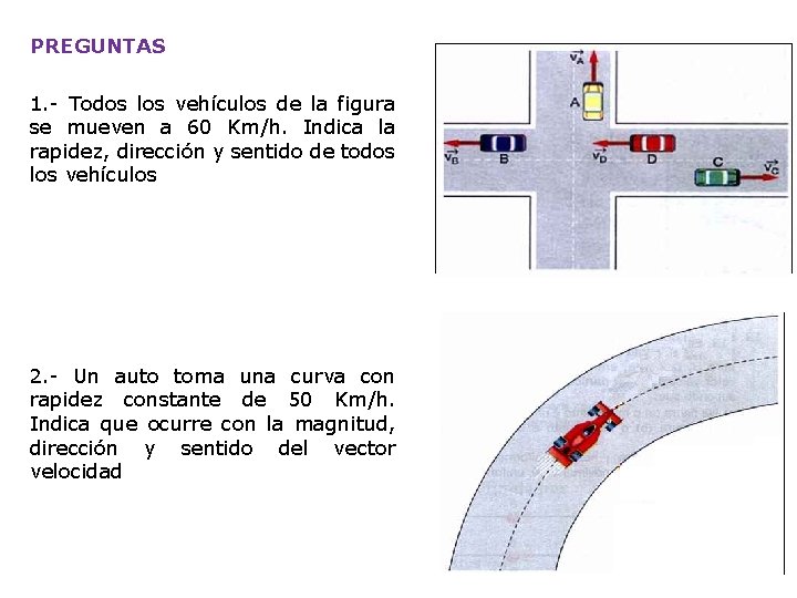 PREGUNTAS 1. - Todos los vehículos de la figura se mueven a 60 Km/h.