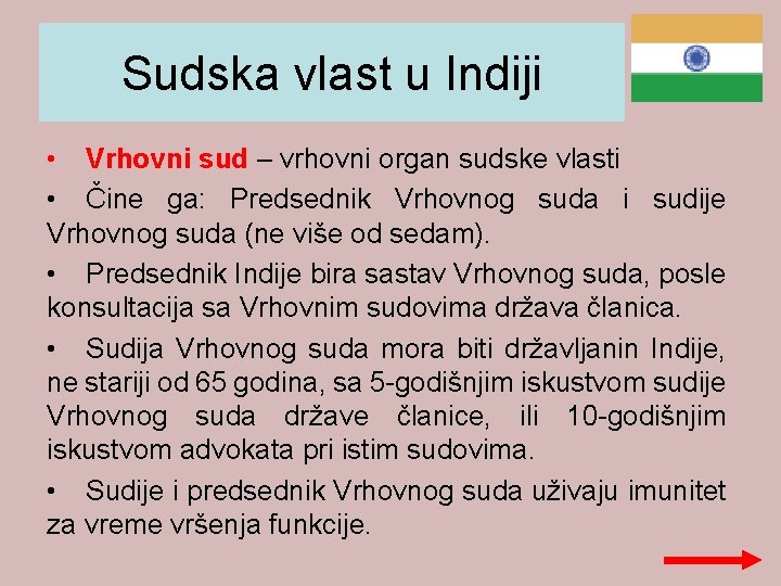 Sudska vlast u Indiji • Vrhovni sud – vrhovni organ sudske vlasti • Čine