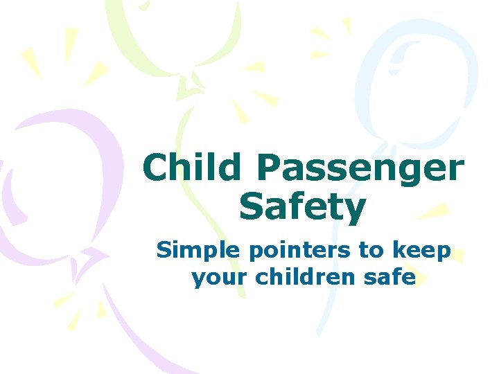 Child Passenger Safety Simple pointers to keep your children safe 