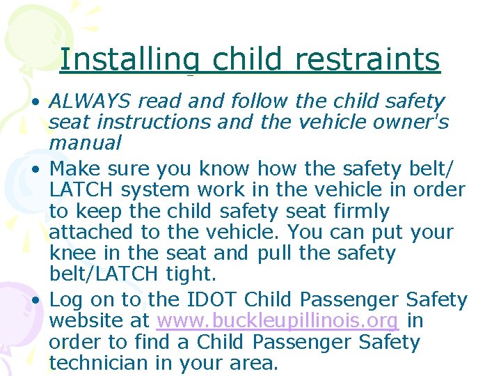 Installing child restraints • ALWAYS read and follow the child safety seat instructions and