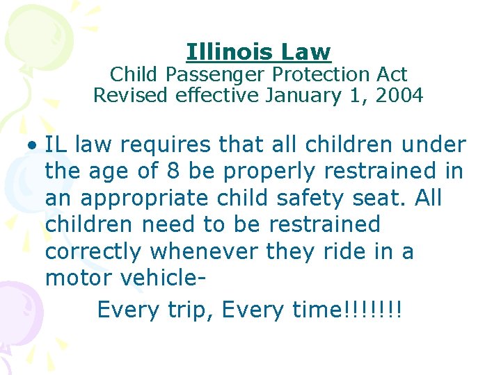 Illinois Law Child Passenger Protection Act Revised effective January 1, 2004 • IL law