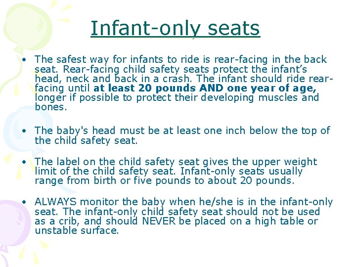 Infant-only seats • The safest way for infants to ride is rear-facing in the