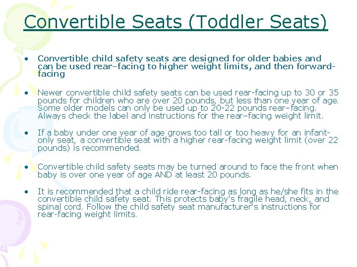 Convertible Seats (Toddler Seats) • Convertible child safety seats are designed for older babies
